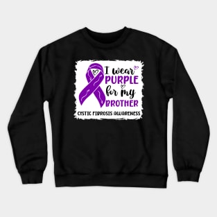 I Wear Purple For My Brother Cystic Fibrosis Awareness Crewneck Sweatshirt